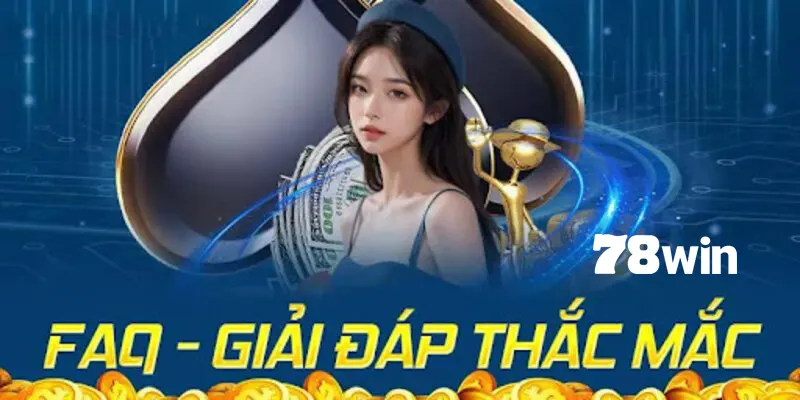 Câu Hỏi Thường Gặp - Chuyên Mục Giải Đáp 78win Mới Nhất 2024 3 Nhà cái sẽ giải đáp chính xác cho từng câu hỏi thường gặp tại 78win